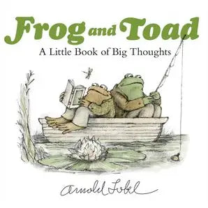 Frog and Toad: A Little Book of Big Thoughts By Arnold Lobel