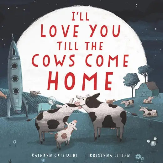 I’ll Love You Til the Cows Come Home Board Book